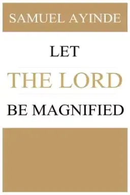 Let The Lord Be Magnified