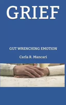 Grief: Gut Wrenching Emotion