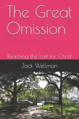 The Great Omission: Reaching the Lost for Christ