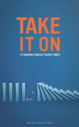 Take it On: Standing Firm in Tough Times