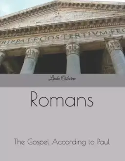 Romans: The Gospel According to Paul