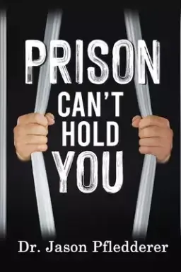 Prison Can't Hold You