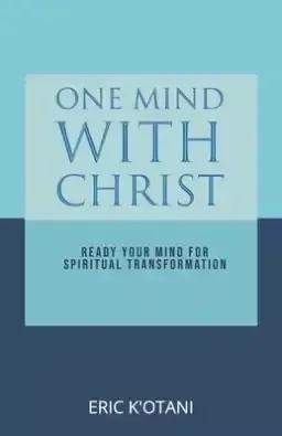 One Mind with Christ: Ready Your Mind for Spiritual Transformation