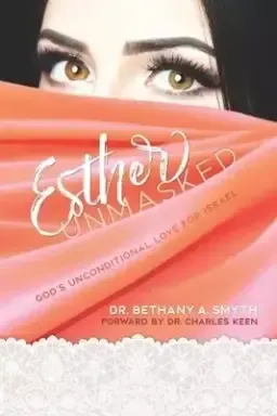 Esther Unmasked: God's Unconditional Love for Israel