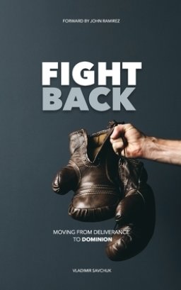 Fight Back: Moving from Deliverance to Dominion