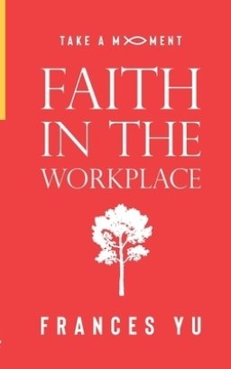 Take a Moment: Faith in the Workplace