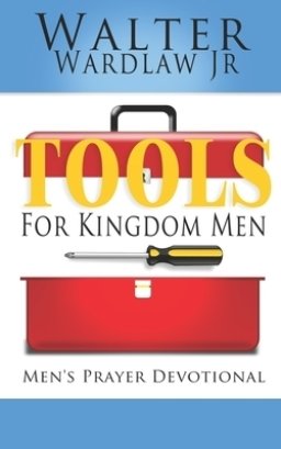 Tools for Kingdom Men: Men's Prayer Devotional