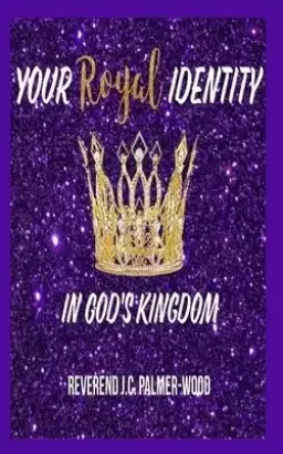 Your Royal Identity In God's Kingdom