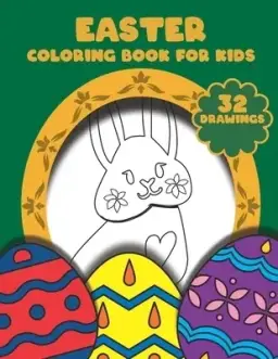 Easter Coloring Book For Kids: A Fun Easter Coloring Book of Easter Bunnies, Easter Eggs