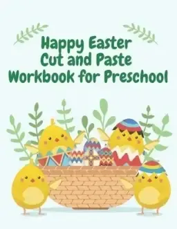 Happy Easter Cut and Paste  Workbook for Preschool: Coloring and Cutting Kids Activity Book Easter Basket Stuffer, Ages 3+