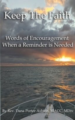 Keep The Faith: Words of Encouragement When a Reminder is Needed