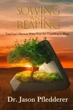 Sowing and Reaping: You Can't Harvest What You Are Unwilling to Plant