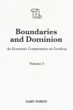 Boundaries and Dominion: An Economic Commentary on Leviticus, Volume 2