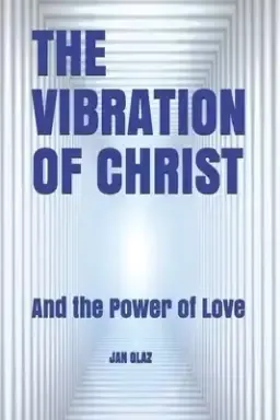 The Vibration of Christ: And the Power of Love