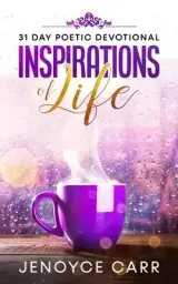 Inspirations Of Life: 31 Day Poetic Devotional