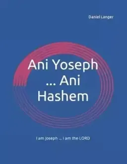 Ani Yoseph ... Ani Hashem: I am Joseph ... I am the LORD