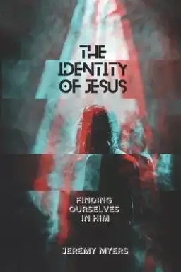 The Identity of Jesus : Finding Ourselves In Him