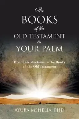 The Books of the Old Testament in Your Palm: Brief Introductions to the Books of the Old Testament