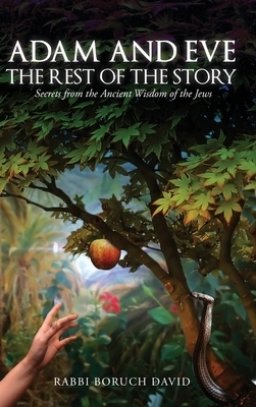 Adam and Eve: The Rest of the Story-Secrets from the Ancient Wisdom of the Jews