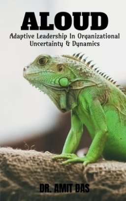 Adaptive Leadership In Organizational Uncertainty & Dynamics