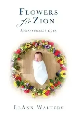 Flowers for Zion: Immeasurable Love