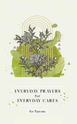 Everyday Prayers for Everyday Cares for Parents