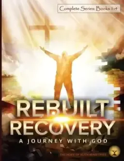 Rebuilt Recovery  Complete Series - Books 1-4 (Color Edition): A Journey with God