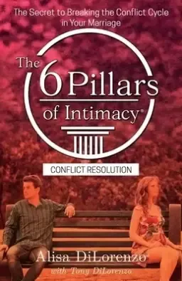 The 6 Pillars of Intimacy Conflict Resolution