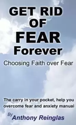 Get Rid of Fear Forever: Faith Over Fear