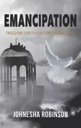 Emancipation: Freedom for the Incarcerated Soul