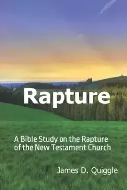 Rapture: A Bible Study on the  Rapture of the  New Testament Church