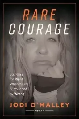 Rare Courage: Standing for Right When You're Surrounded by Wrong