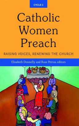 Catholic Women Preach: Raising Voices, Renewing the Church - Cycle C