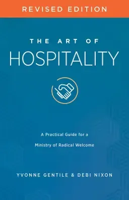 The Art of Hospitality Revised Edition: A Practical Guide for a Ministry of Radical Welcome