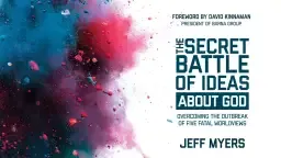 The Secret Battle of Ideas About God