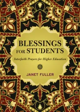 Blessings for Your Students : Prayers for Interfaith Communities in Higher Education