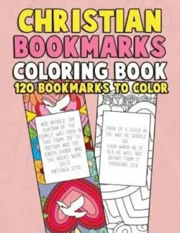 Christian Bookmarks Coloring Book: 120 Bookmarks to Color: Bible Bookmarks to Color for Adults and Kids with Inspirational Bible Verses, Flower Patter