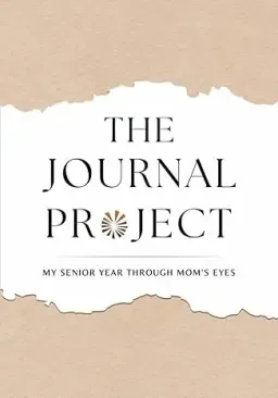 The Journal Project: My Senior Year Through Mom's Eyes