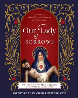 Our Lady of Sorrows: Devotion to Mary's Seven Sorrows for Children