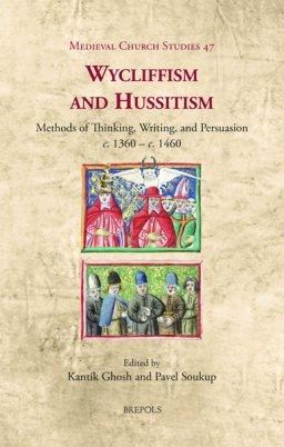 Wycliffism and Hussitism: Methods of Thinking, Writing, and Persuasion, C. 1360 - C. 1460