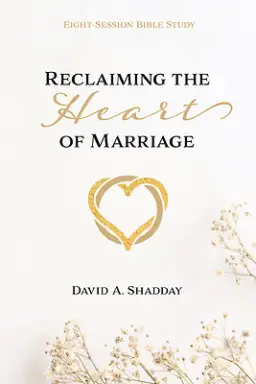 Reclaiming The Heart Of Marriage