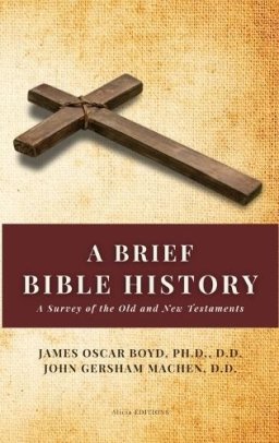 A Brief Bible History: A Survey of the Old and New Testaments