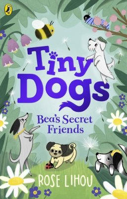 Tiny Dogs: Bea's Secret Friends