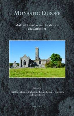 Monastic Europe: Medieval Communities, Landscapes, and Settlements