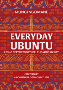 Everyday Ubuntu : Living better together, the African way