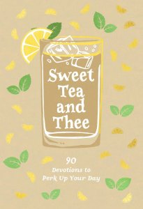 Sweet Tea and Thee: 90 Devotions to Perk Up Your Day