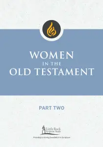 Women in the Old Testament, Part Two