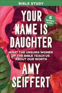 Your Name Is Daughter Bible Study
