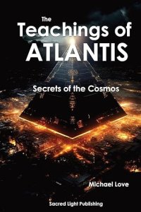 The Teachings Of Atlantis - Secrets of the Cosmos