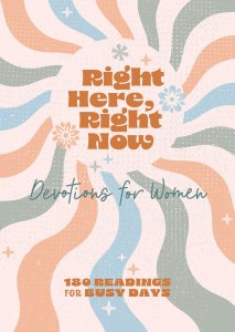 Right Here, Right Now Devotions for Women